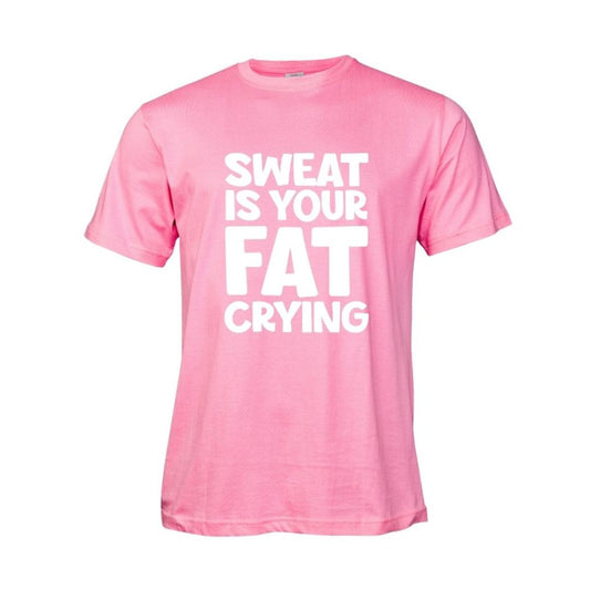 Sweat Is Your Fat Crying
